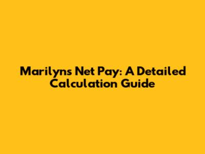 Marilyn's Net Pay: A Detailed Calculation Guide