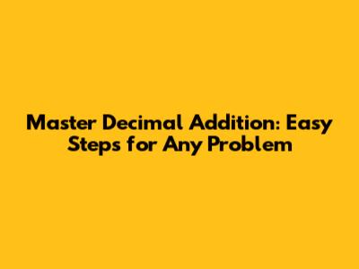 Master Decimal Addition: Easy Steps for Any Problem