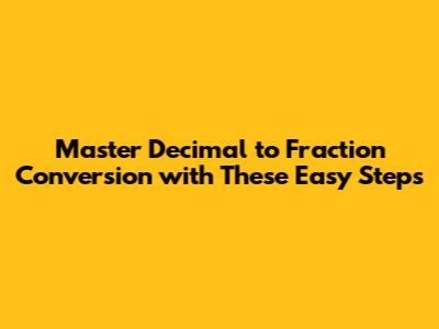 Master Decimal to Fraction Conversion with These Easy Steps