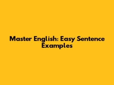 Master English: Easy Sentence Examples
