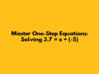 Master One-Step Equations: Solving 3.7 = x + (-5)