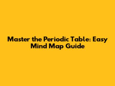 Master the Periodic Table: Easy Mind Map Guide