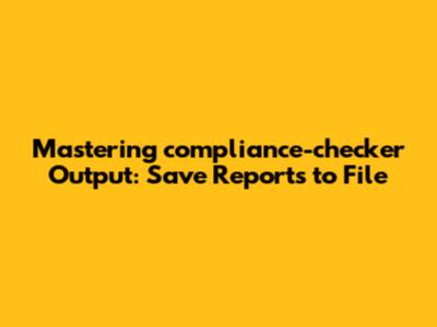 Mastering `compliance-checker` Output: Save Reports to File