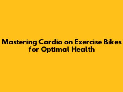 Mastering Cardio on Exercise Bikes for Optimal Health