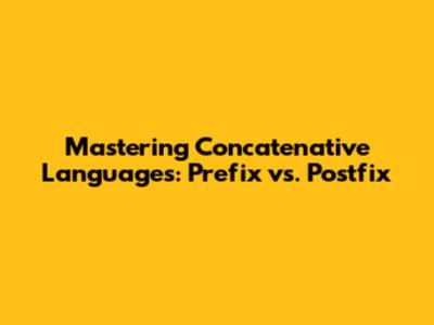 Mastering Concatenative Languages: Prefix vs. Postfix
