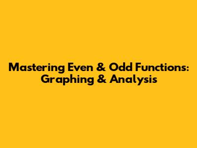 Mastering Even & Odd Functions: Graphing & Analysis