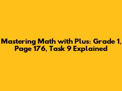 Mastering Math with Plus: Grade 1, Page 176, Task 9 Explained