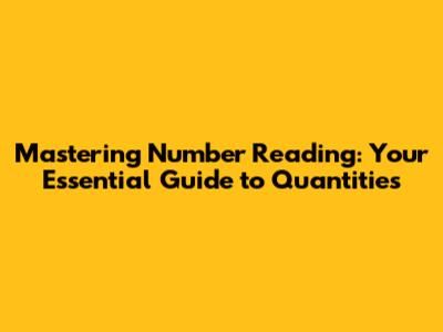 Mastering Number Reading: Your Essential Guide to Quantities