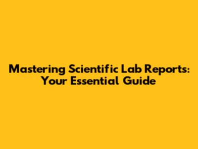 Mastering Scientific Lab Reports: Your Essential Guide