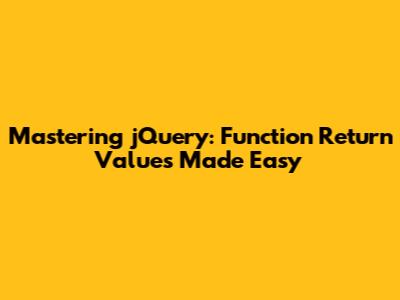 Mastering jQuery: Function Return Values Made Easy