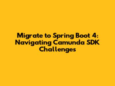 Migrate to Spring Boot 4: Navigating Camunda SDK Challenges