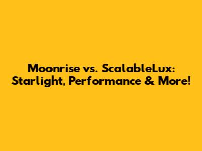 Moonrise vs. ScalableLux: Starlight, Performance & More!