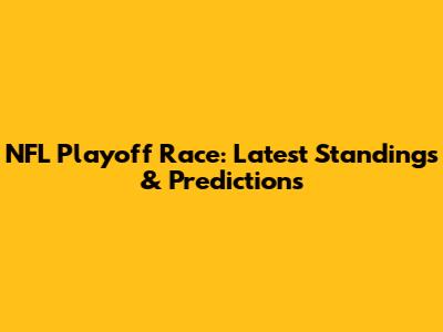 NFL Playoff Race: Latest Standings & Predictions