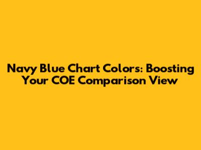 Navy Blue Chart Colors: Boosting Your COE Comparison View