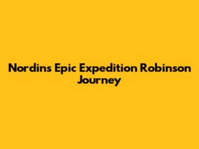 Nordin's Epic Expedition Robinson Journey