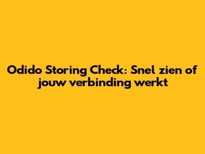 Odido Storing Check: Snel zien of jouw verbinding werkt