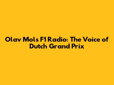Olav Mol's F1 Radio: The Voice of Dutch Grand Prix