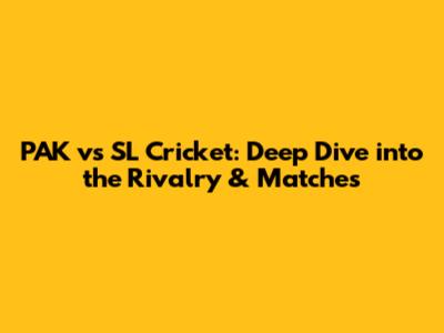 PAK vs SL Cricket: Deep Dive into the Rivalry & Matches