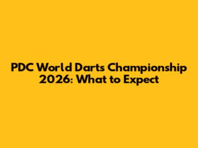 PDC World Darts Championship 2026: What to Expect