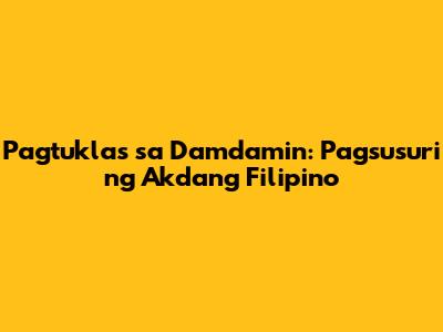 Pagtuklas sa Damdamin: Pagsusuri ng Akdang Filipino
