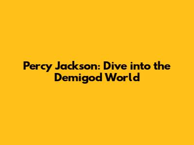 Percy Jackson: Dive into the Demigod World