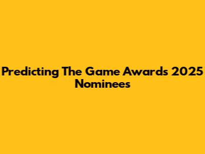 Predicting The Game Awards 2025 Nominees