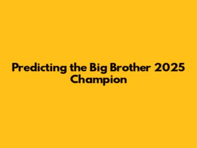 Predicting the Big Brother 2025 Champion