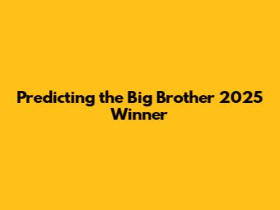 Predicting the Big Brother 2025 Winner