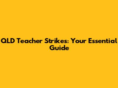 QLD Teacher Strikes: Your Essential Guide