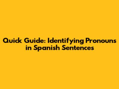 Quick Guide: Identifying Pronouns in Spanish Sentences