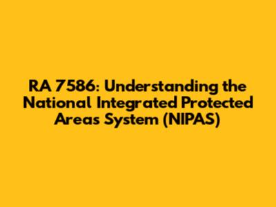 RA 7586: Understanding the National Integrated Protected Areas System (NIPAS)