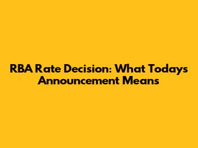 RBA Rate Decision: What Today's Announcement Means