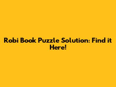 Robi Book Puzzle Solution: Find it Here!