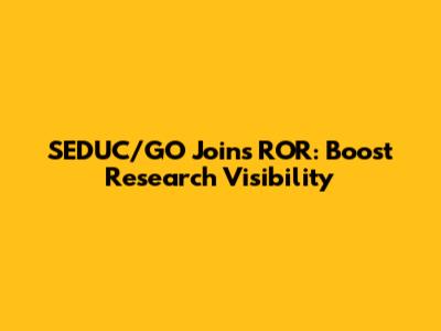 SEDUC/GO Joins ROR: Boost Research Visibility