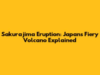 Sakurajima Eruption: Japan's Fiery Volcano Explained