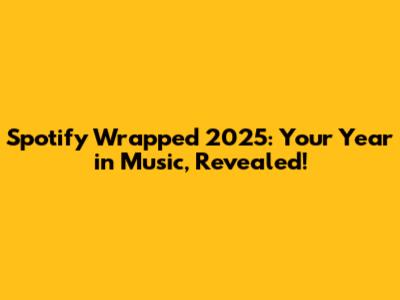 Spotify Wrapped 2025: Your Year in Music, Revealed!