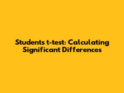 Student's t-test: Calculating Significant Differences