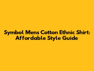 Symbol Men's Cotton Ethnic Shirt: Affordable Style Guide