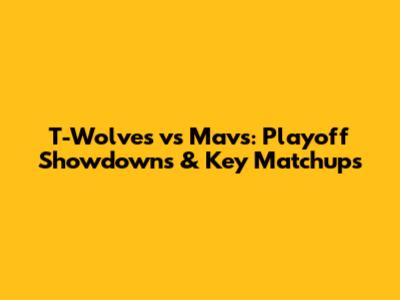 T-Wolves vs Mavs: Playoff Showdowns & Key Matchups