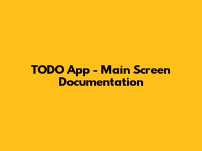 TODO App - Main Screen Documentation