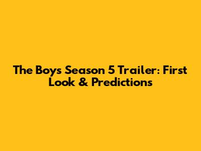 The Boys Season 5 Trailer: First Look & Predictions