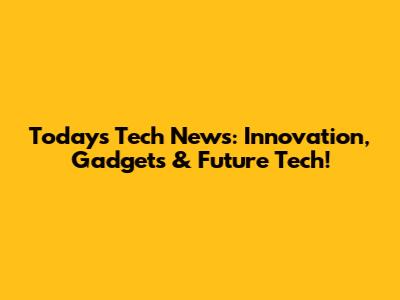 Today's Tech News: Innovation, Gadgets & Future Tech!