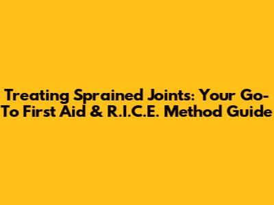 Treating Sprained Joints: Your Go-To First Aid & R.I.C.E. Method Guide