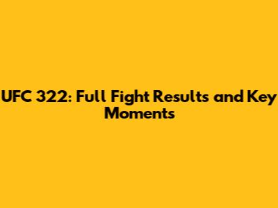 UFC 322: Full Fight Results and Key Moments