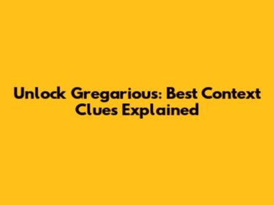 Unlock 'Gregarious': Best Context Clues Explained