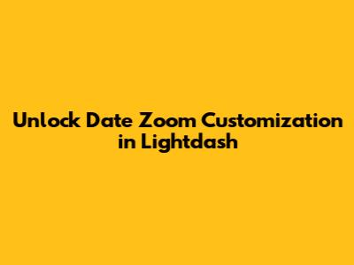 Unlock Date Zoom Customization in Lightdash