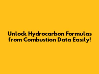Unlock Hydrocarbon Formulas from Combustion Data Easily!