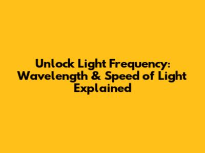 Unlock Light Frequency: Wavelength & Speed of Light Explained