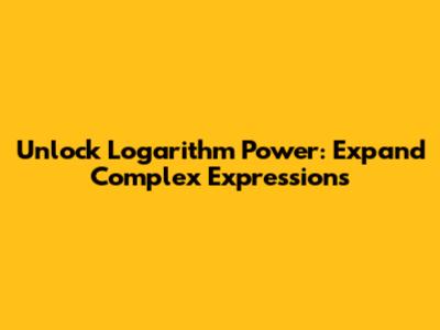 Unlock Logarithm Power: Expand Complex Expressions