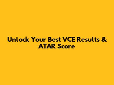 Unlock Your Best VCE Results & ATAR Score